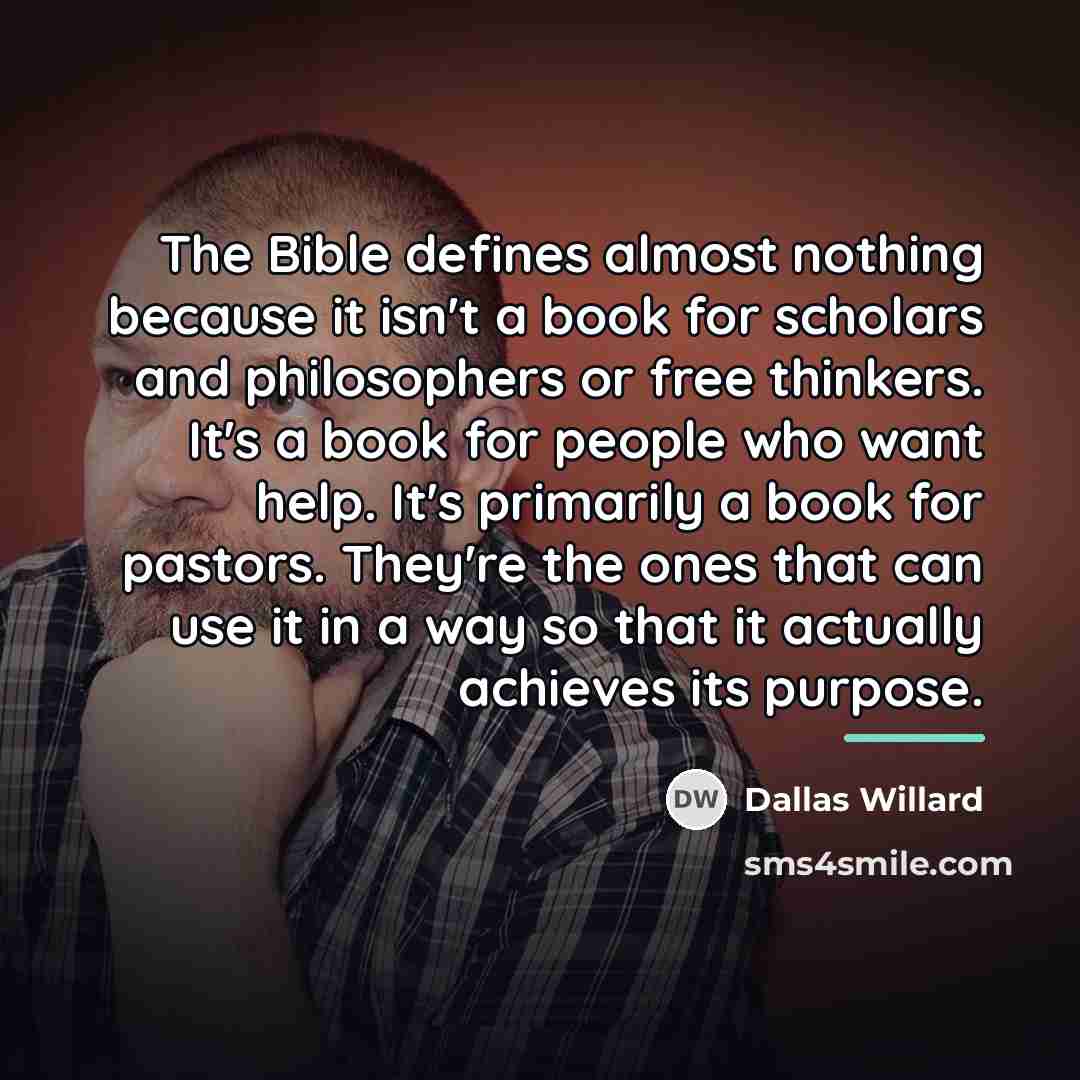 “The Bible defines almost nothing because it isn't a book…” quote by Dallas Willard