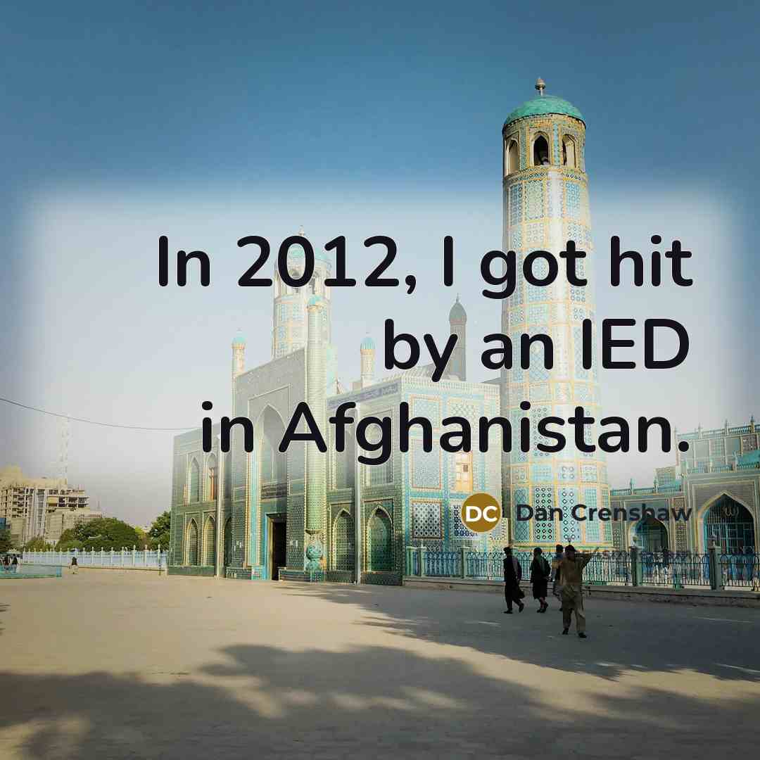 “In 2012, I got hit by an IED in Afghanistan.…” quote by Dan Crenshaw
