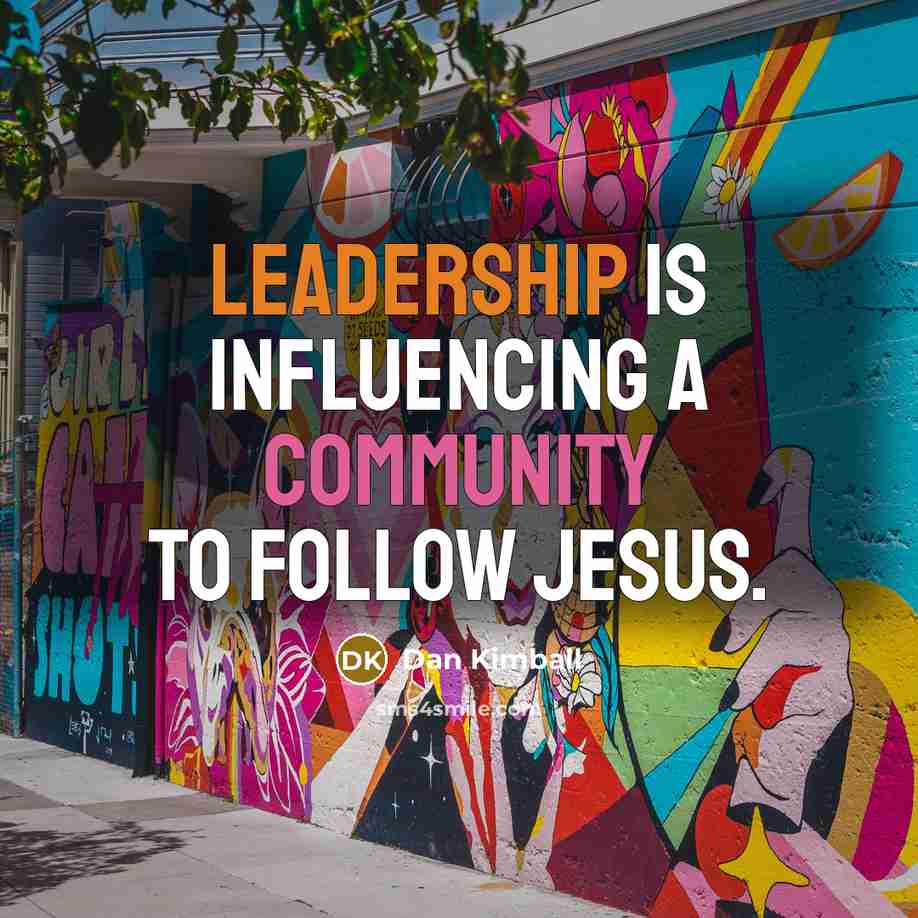 “Leadership is influencing a community to follow Jesus.…” quote by Dan Kimball