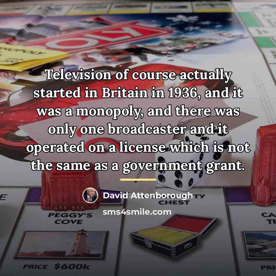 “Television of course actually started in Britain in 1936, and…” quote by David Attenborough