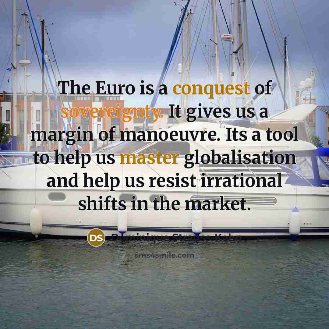 “The Euro is a conquest of sovereignty. It gives us…” quote by Dominique Strauss-Kahn