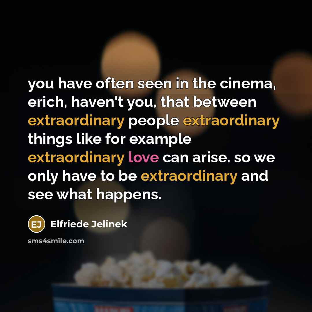“you have often seen in the cinema, erich, haven't you,…” quote by Elfriede Jelinek