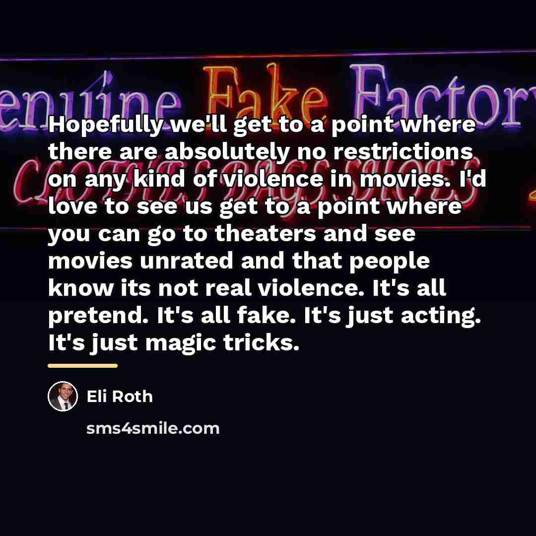 “Hopefully we'll get to a point where there are absolutely…” quote by Eli Roth