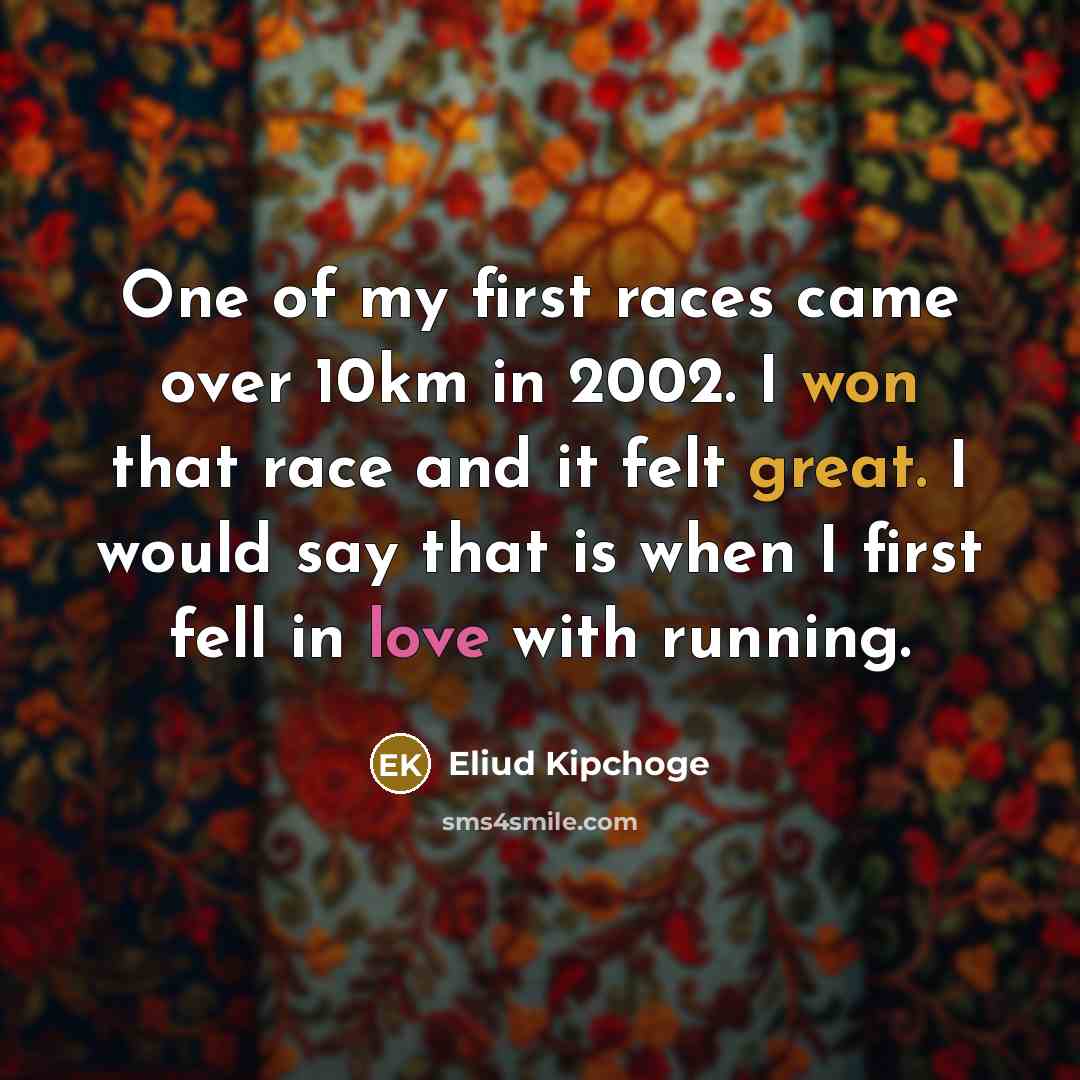 “One of my first races came over 10km in 2002.…” quote by Eliud Kipchoge