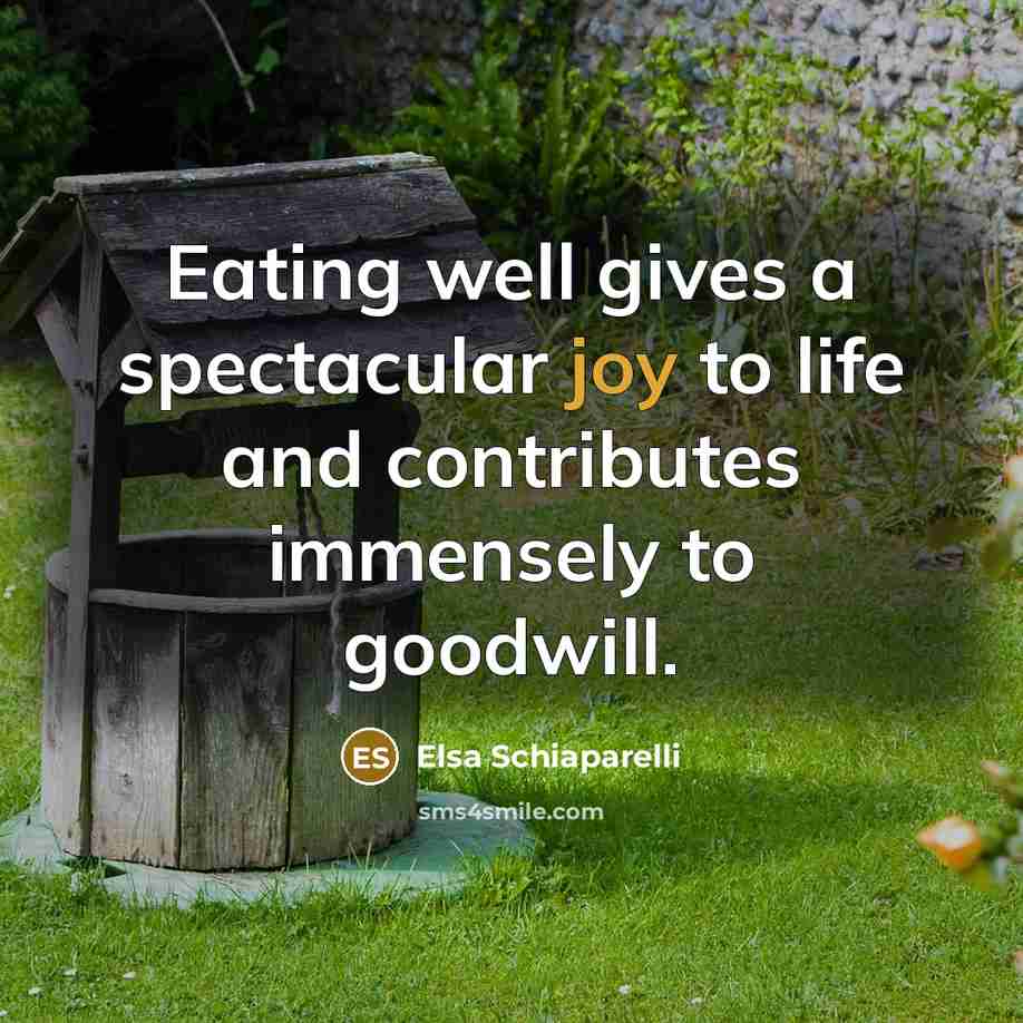 “Eating well gives a spectacular joy to life and contributes…” quote by Elsa Schiaparelli