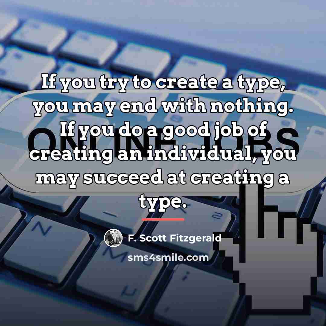 “If you try to create a type, you may end…” quote by F. Scott Fitzgerald