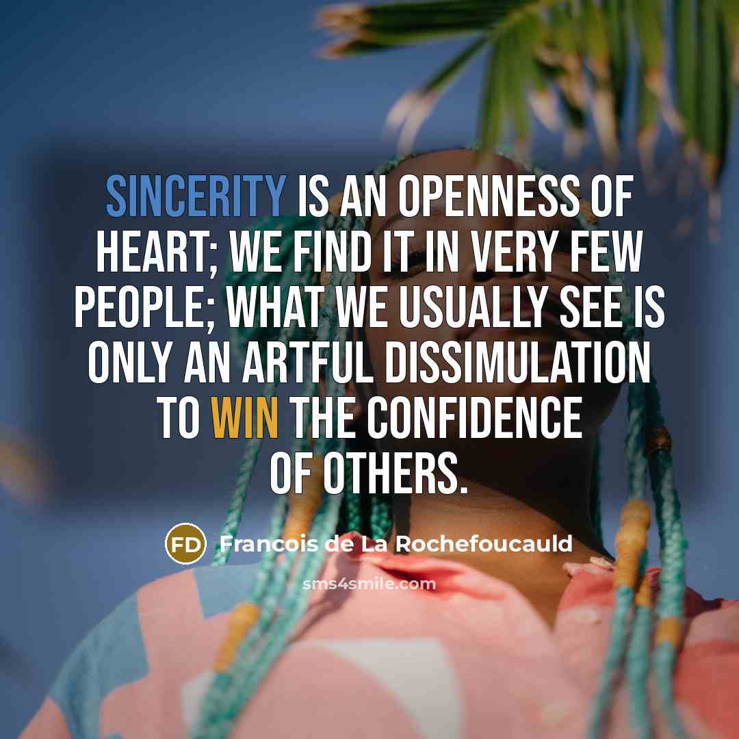 “Sincerity is an openness of heart; we find it in…” quote by Francois de La Rochefoucauld