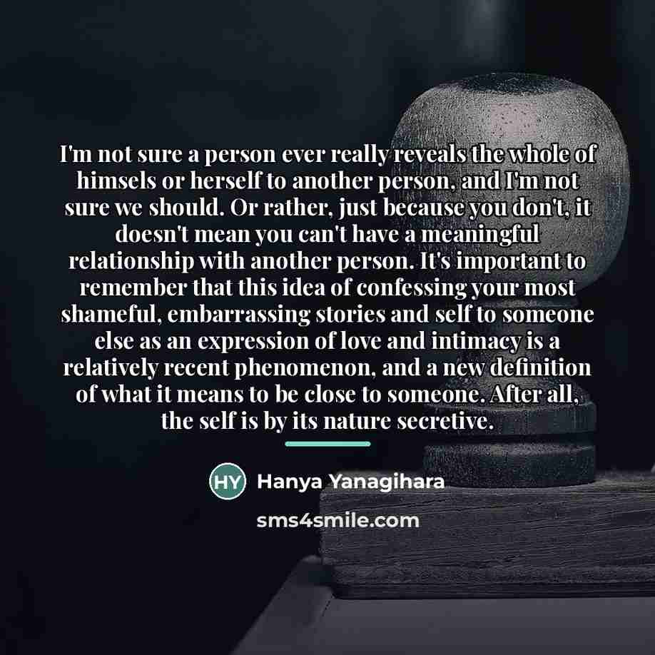 “I'm not sure a person ever really reveals the whole…” quote by Hanya Yanagihara