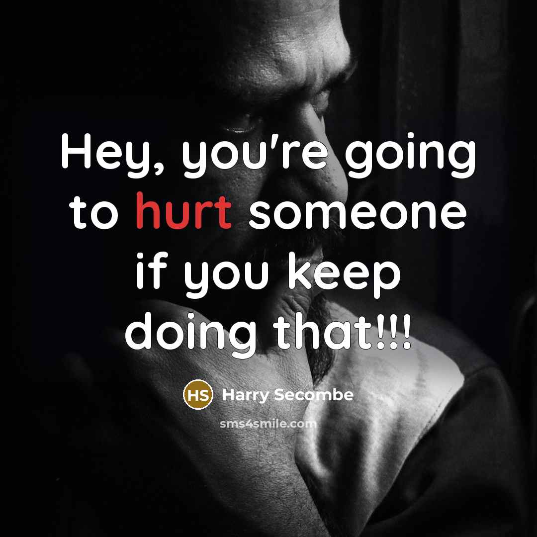 “Hey, you're going to hurt someone if you keep doing…” quote by Harry Secombe