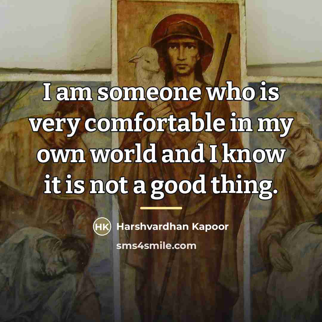“I am someone who is very comfortable in my own…” quote by Harshvardhan Kapoor