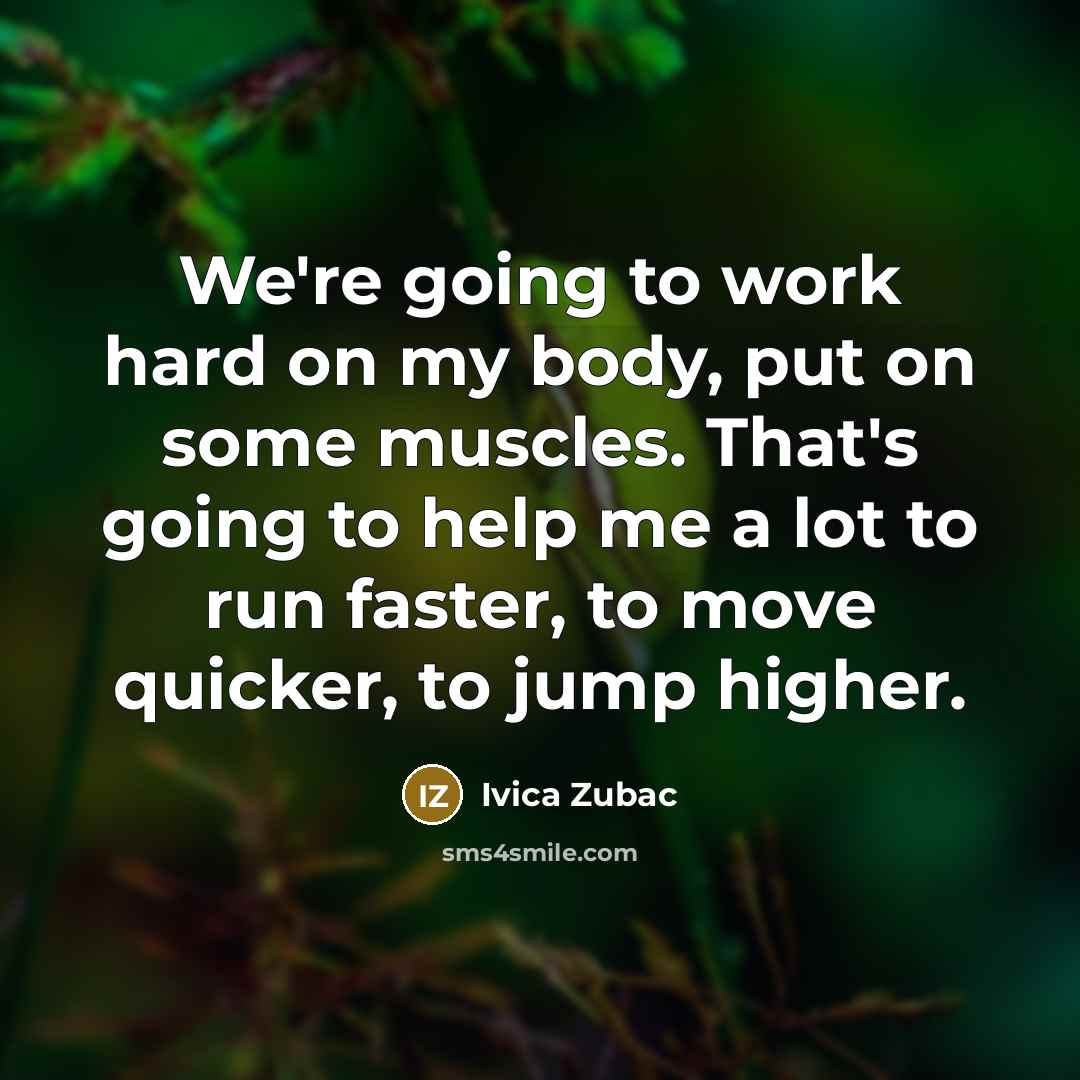 “We're going to work hard on my body, put on…” quote by Ivica Zubac