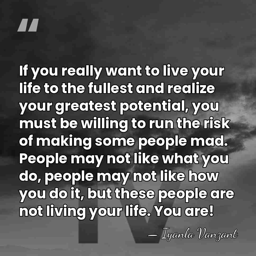 If you really want to live your life to the fullest and&hellip; - Iyanla Vanzant