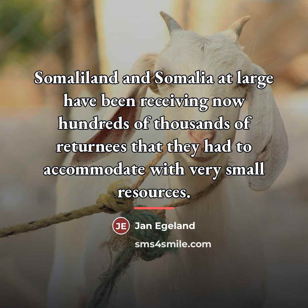 “Somaliland and Somalia at large have been receiving now hundreds…” quote by Jan Egeland