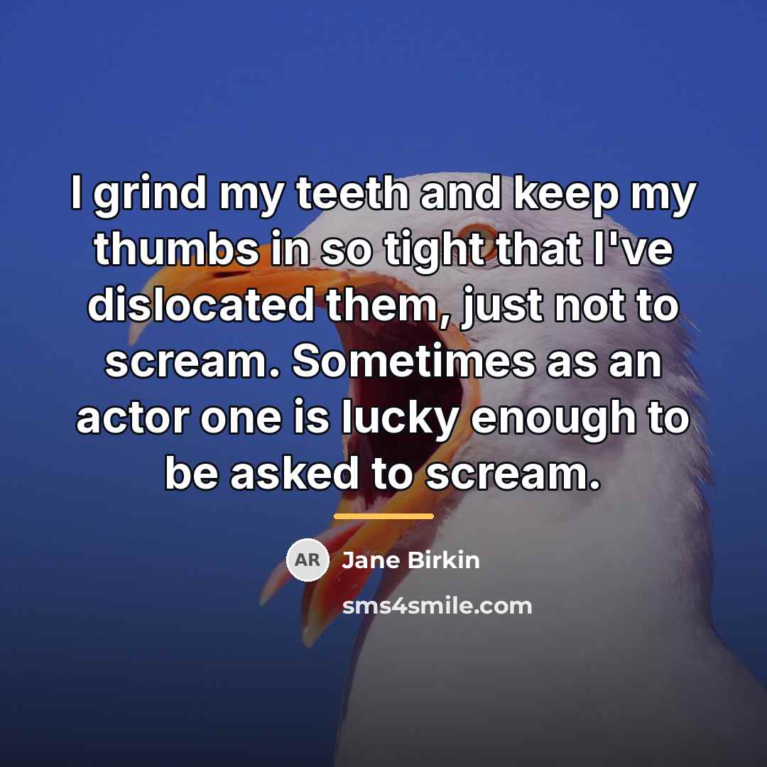 “I grind my teeth and keep my thumbs in so…” quote by Jane Birkin