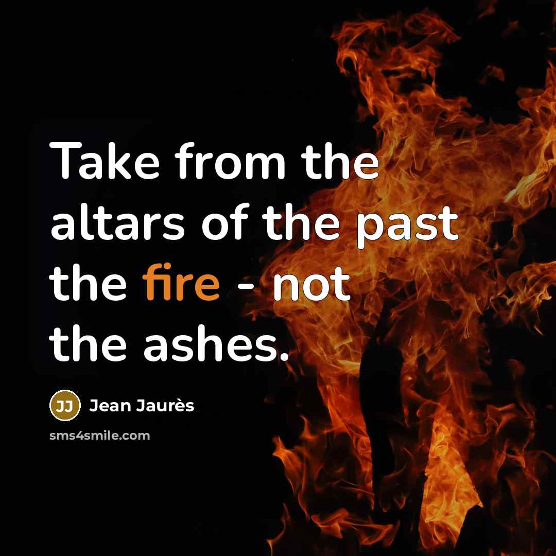 “Take from the altars of the past the fire -…” quote by Jean Jaures