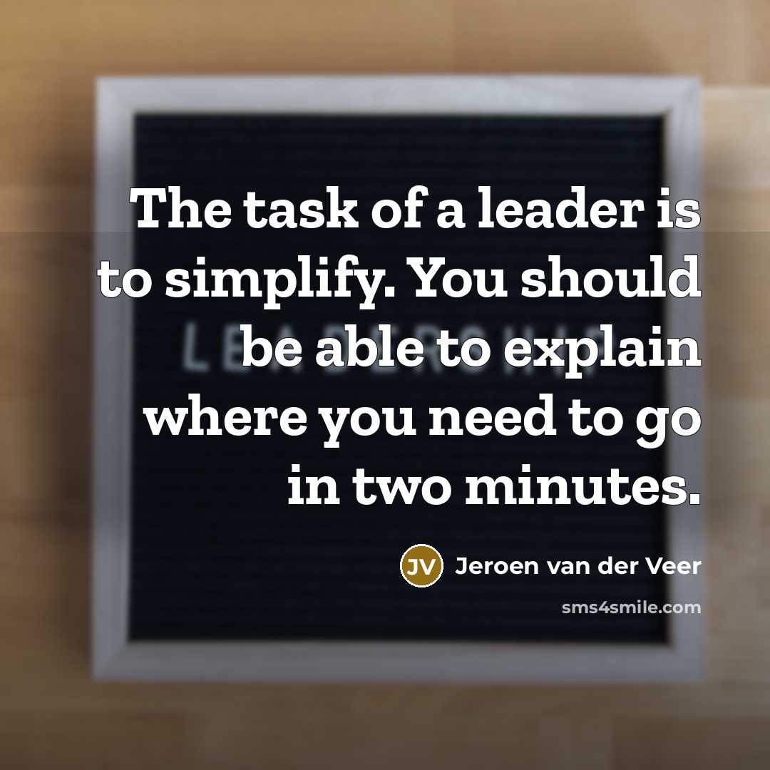 “The task of a leader is to simplify. You should…” quote by Jeroen van der Veer