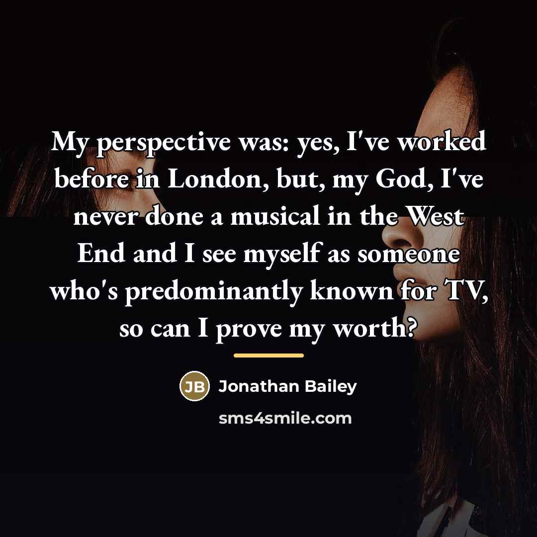 “My perspective was: yes, I've worked before in London, but,…” quote by Jonathan Bailey