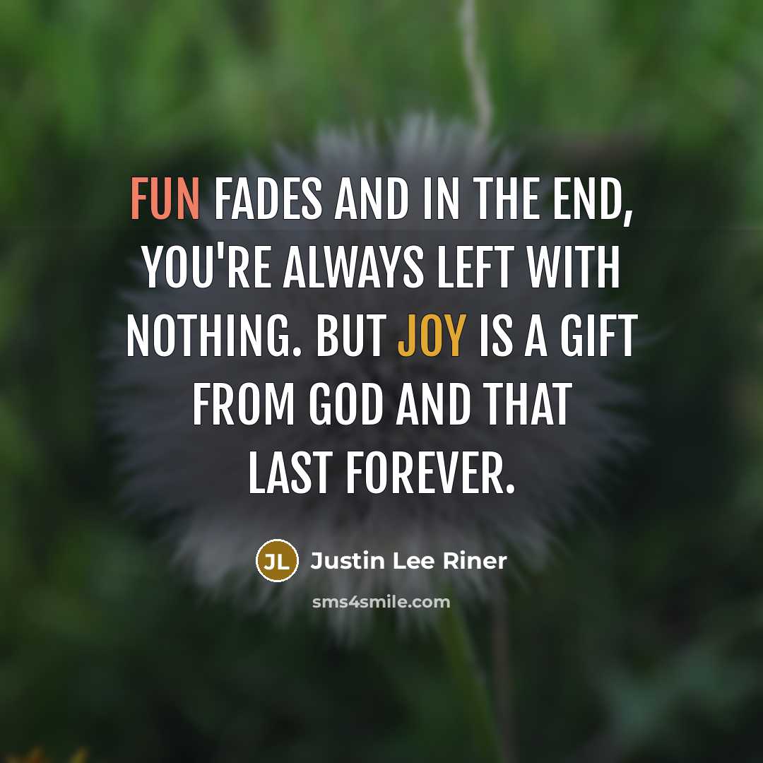 “Fun fades and in the end, you're always left with…” quote by Justin Lee Riner