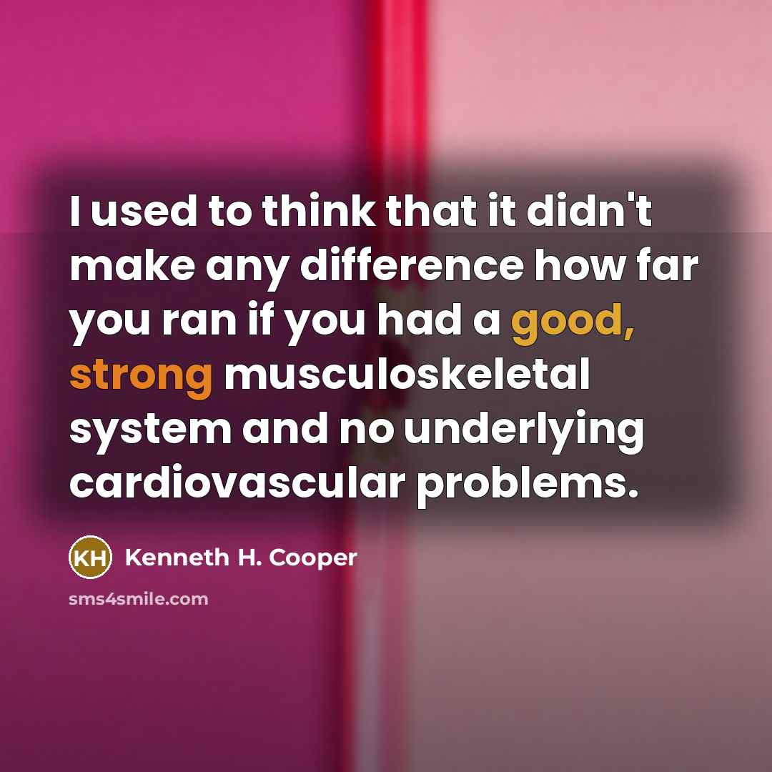 “I used to think that it didn't make any difference…” quote by Kenneth H. Cooper