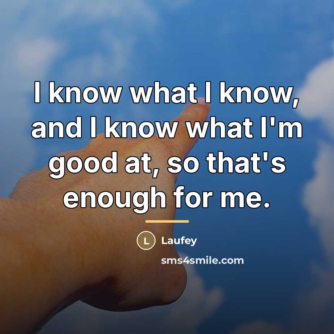 “I know what I know, and I know what I'm…” quote by Laufey
