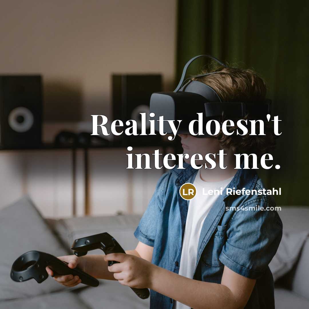 “Reality doesn't interest me.…” quote by Leni Riefenstahl