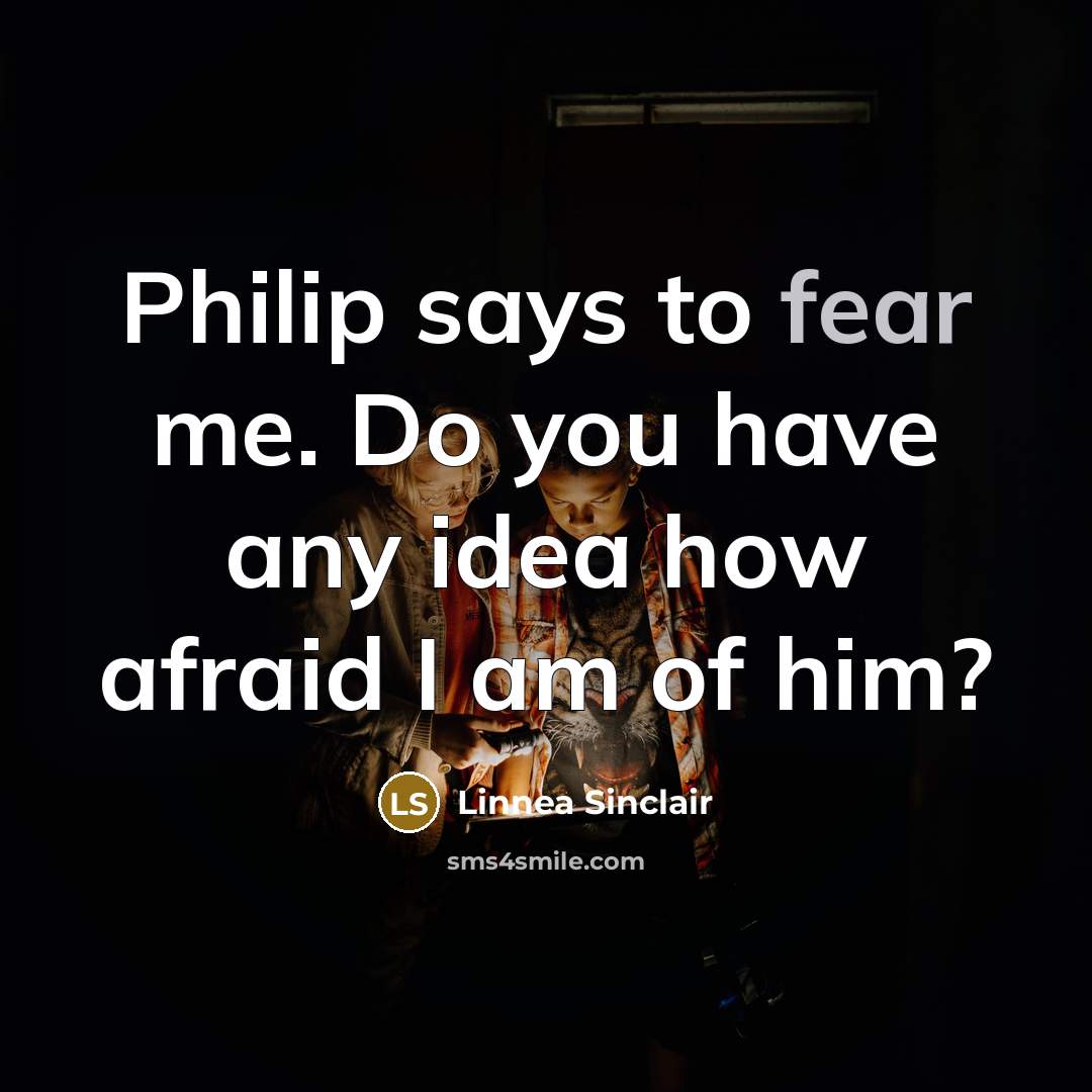 “Philip says to fear me. Do you have any idea…” quote by Linnea Sinclair