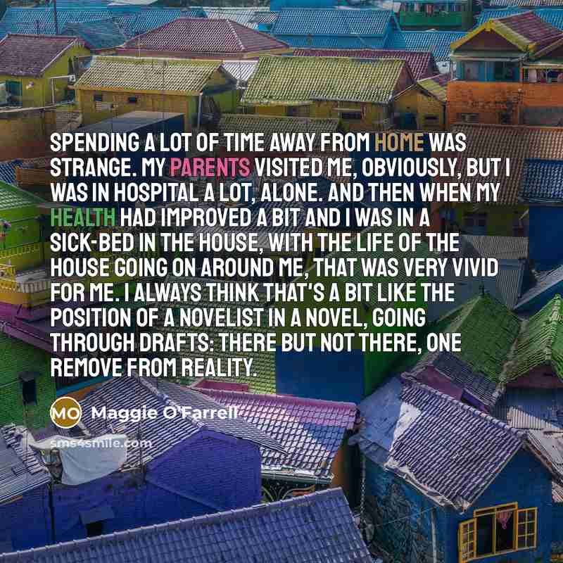 “Spending a lot of time away from home was strange.…” quote by Maggie O'Farrell