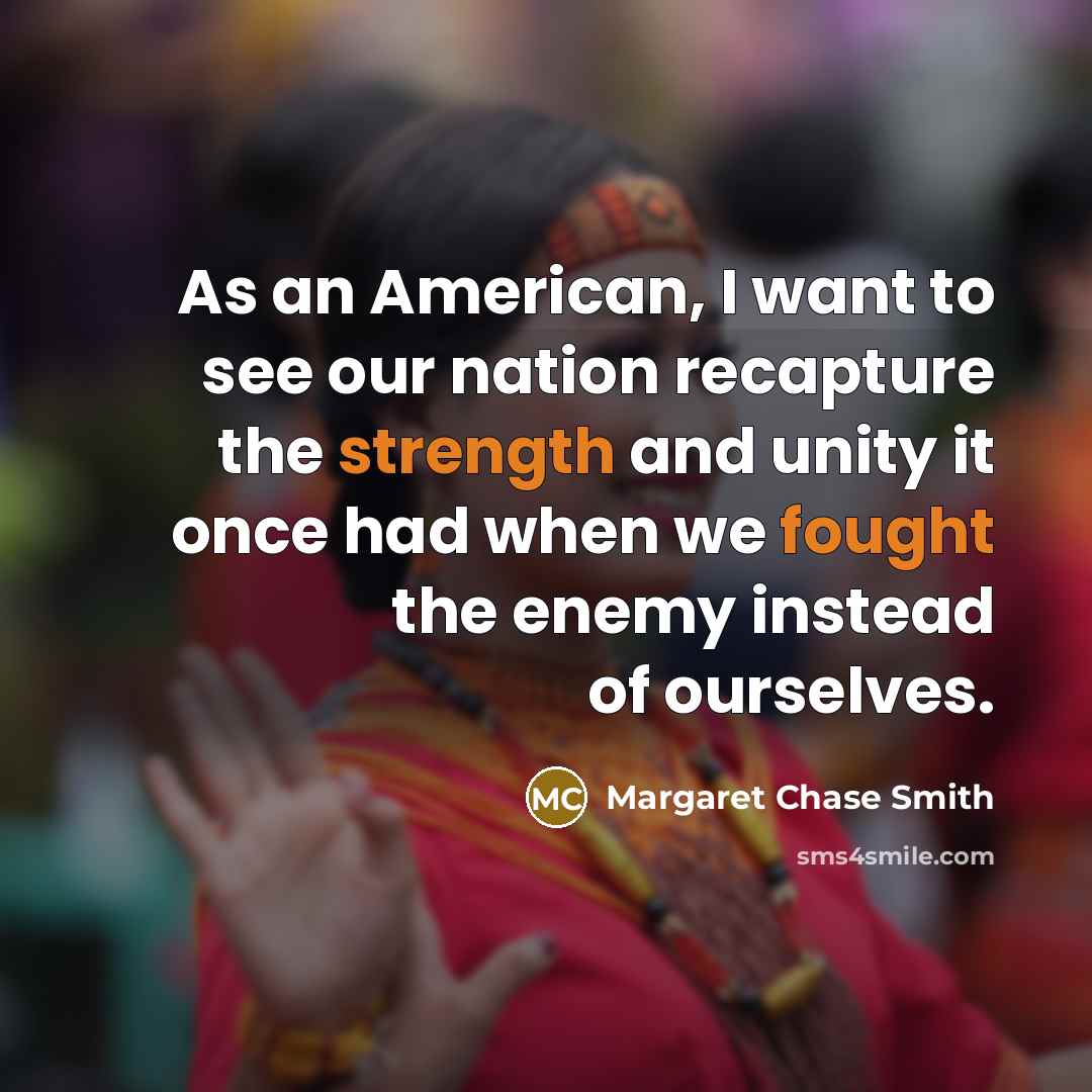 “As an American, I want to see our nation recapture…” quote by Margaret Chase Smith