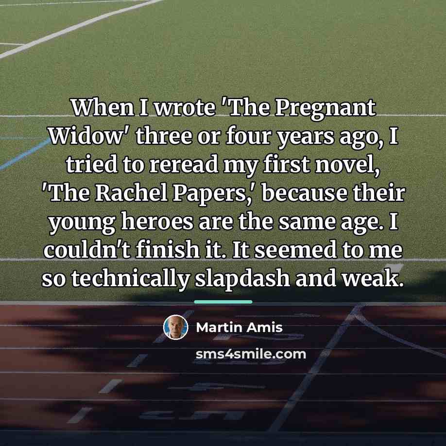 “When I wrote 'The Pregnant Widow' three or four years…” quote by Martin Amis