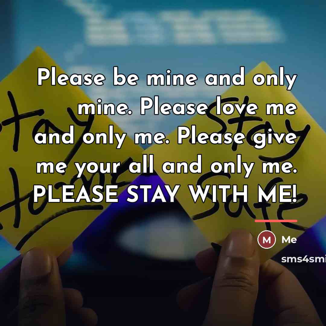 “Please be mine and only mine. Please love me and…” quote by Me