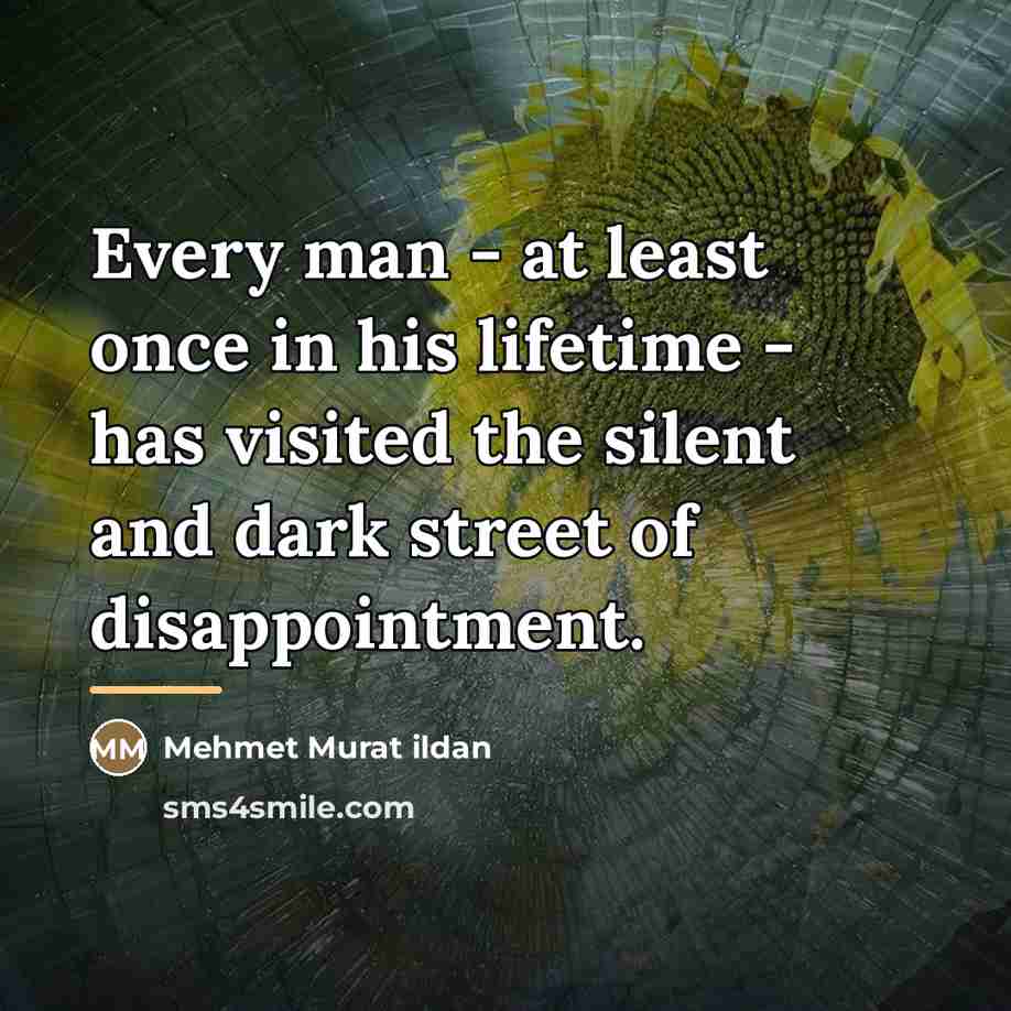 “Every man - at least once in his lifetime -…” quote by Mehmet Murat Ildan