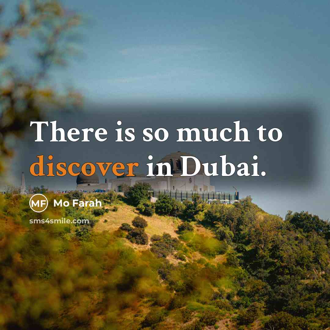 “There is so much to discover in Dubai.…” quote by Mo Farah