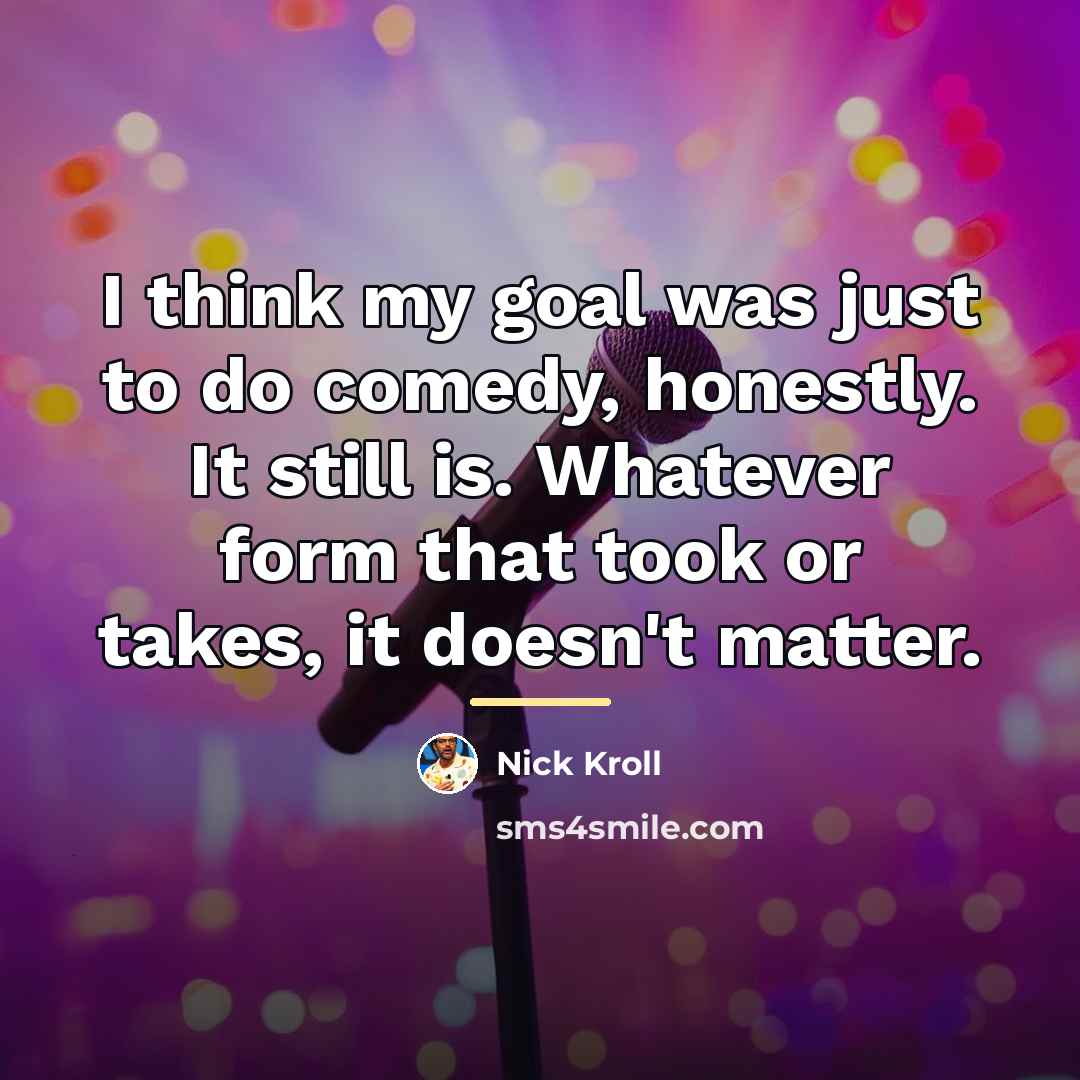 “I think my goal was just to do comedy, honestly.…” quote by Nick Kroll