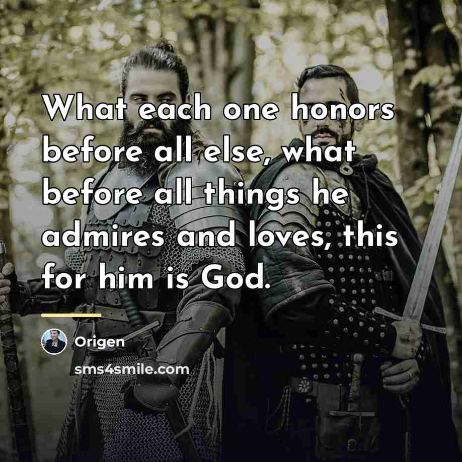“What each one honors before all else, what before all…” quote by Origen