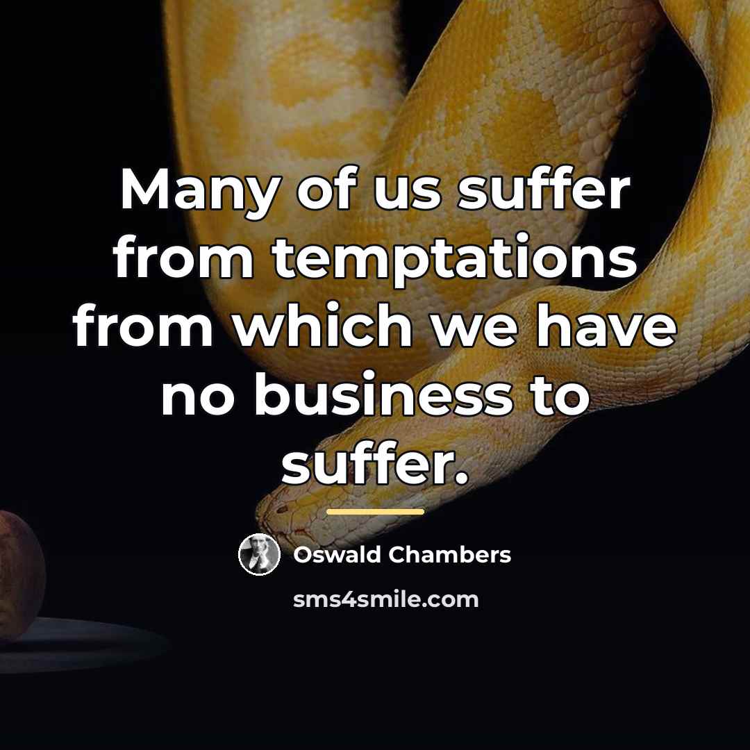 “Many of us suffer from temptations from which we have…” quote by Oswald Chambers