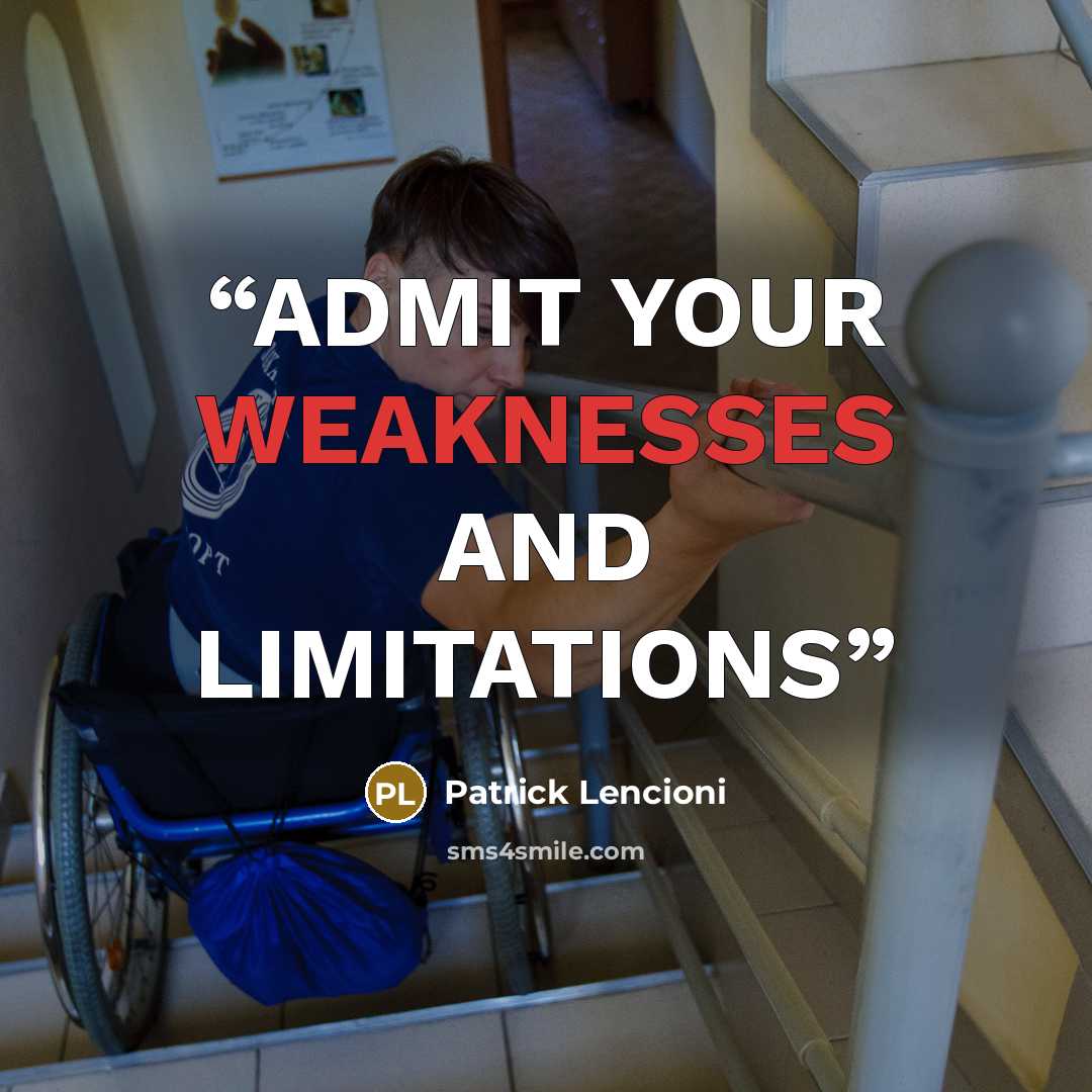 “ADMIT YOUR WEAKNESSES AND LIMITATIONS” quote by Patrick Lencioni