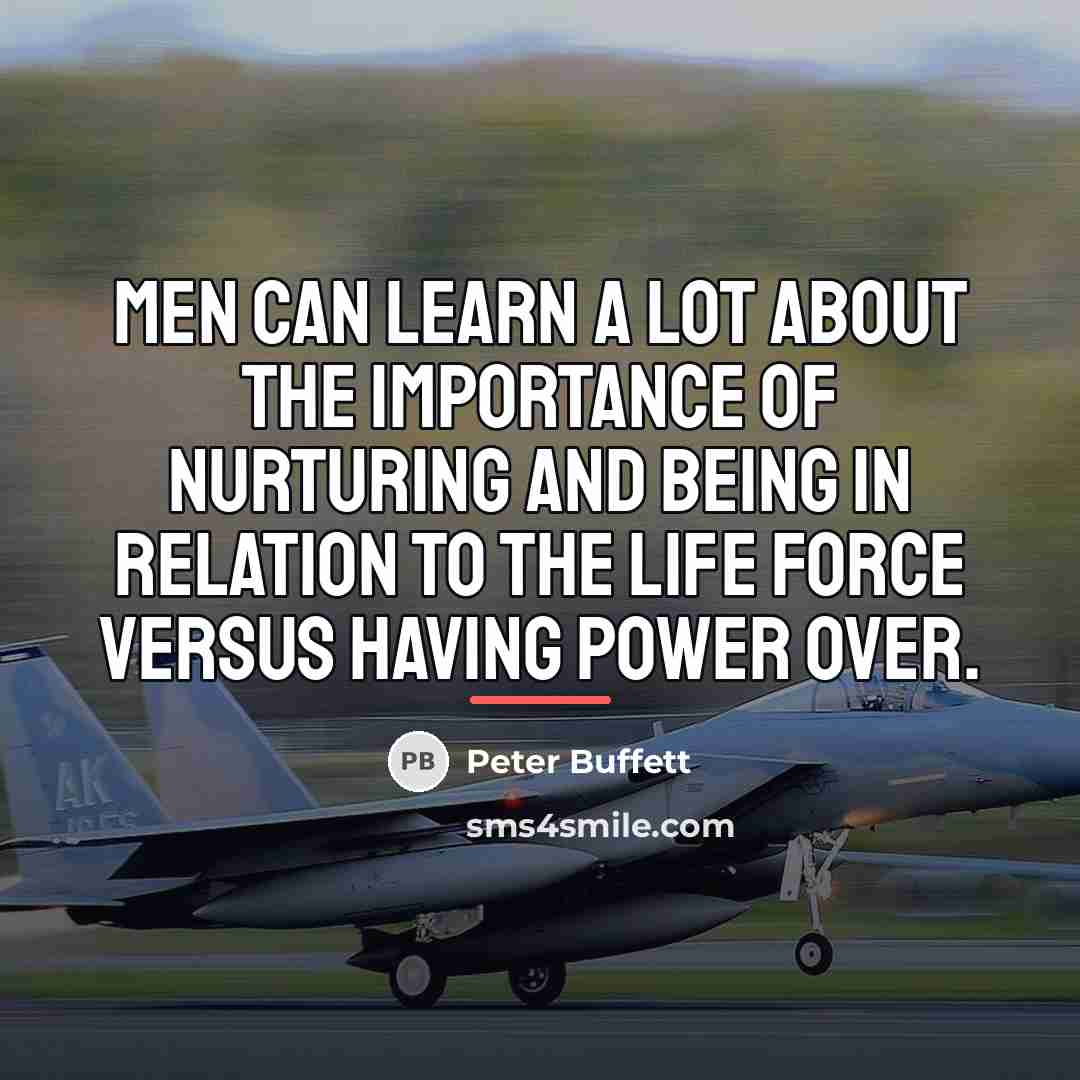 “Men can learn a lot about the importance of nurturing…” quote by Peter Buffett