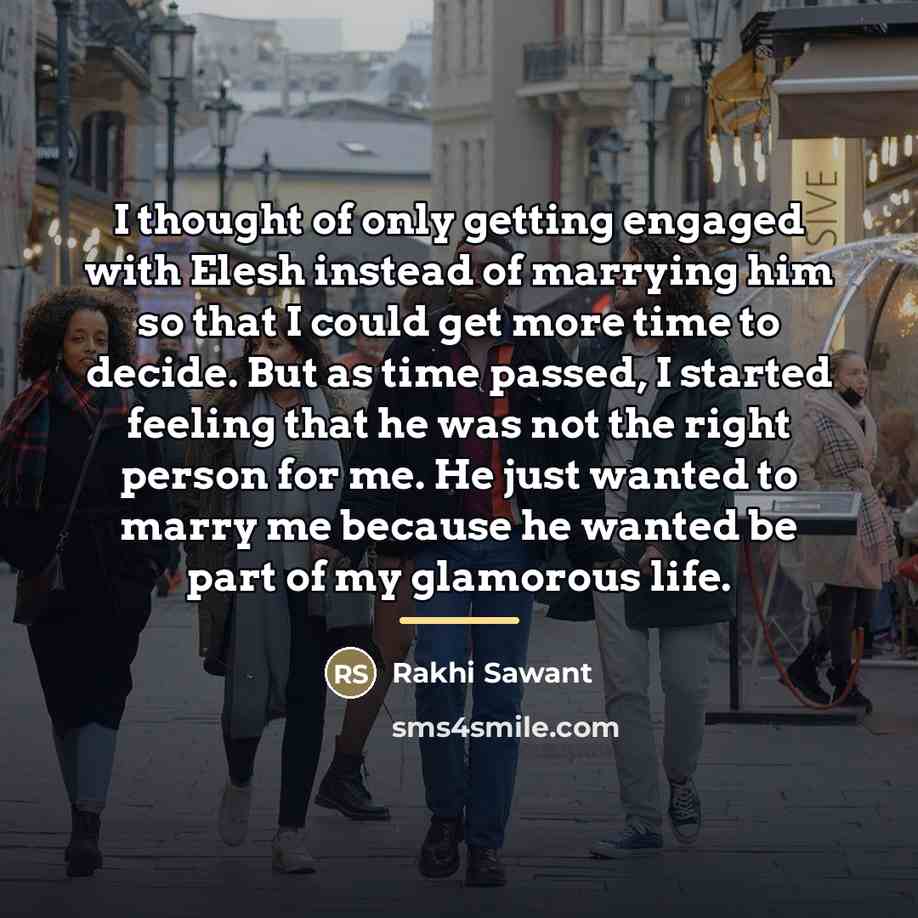 “I thought of only getting engaged with Elesh instead of…” quote by Rakhi Sawant