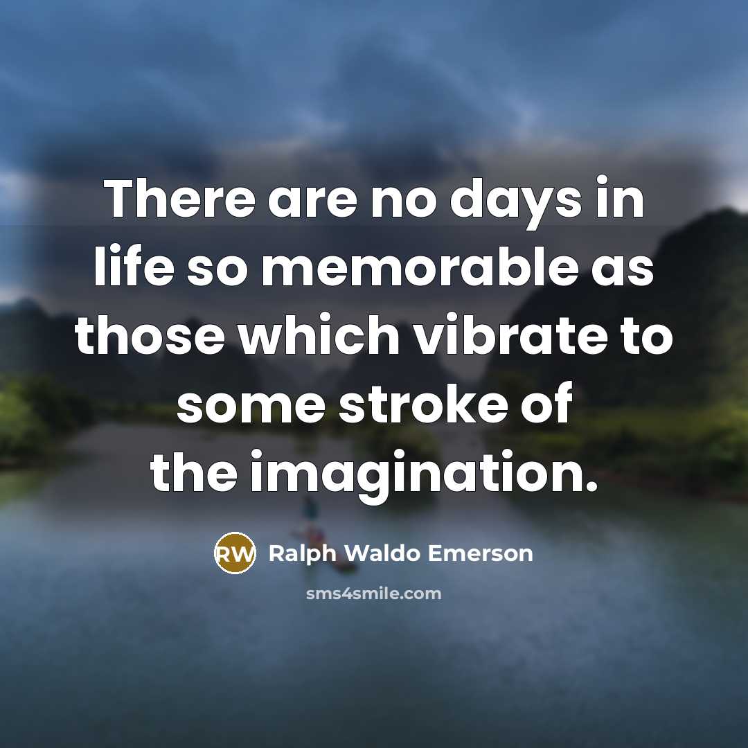 “There are no days in life so memorable as those…” quote by Ralph Waldo Emerson