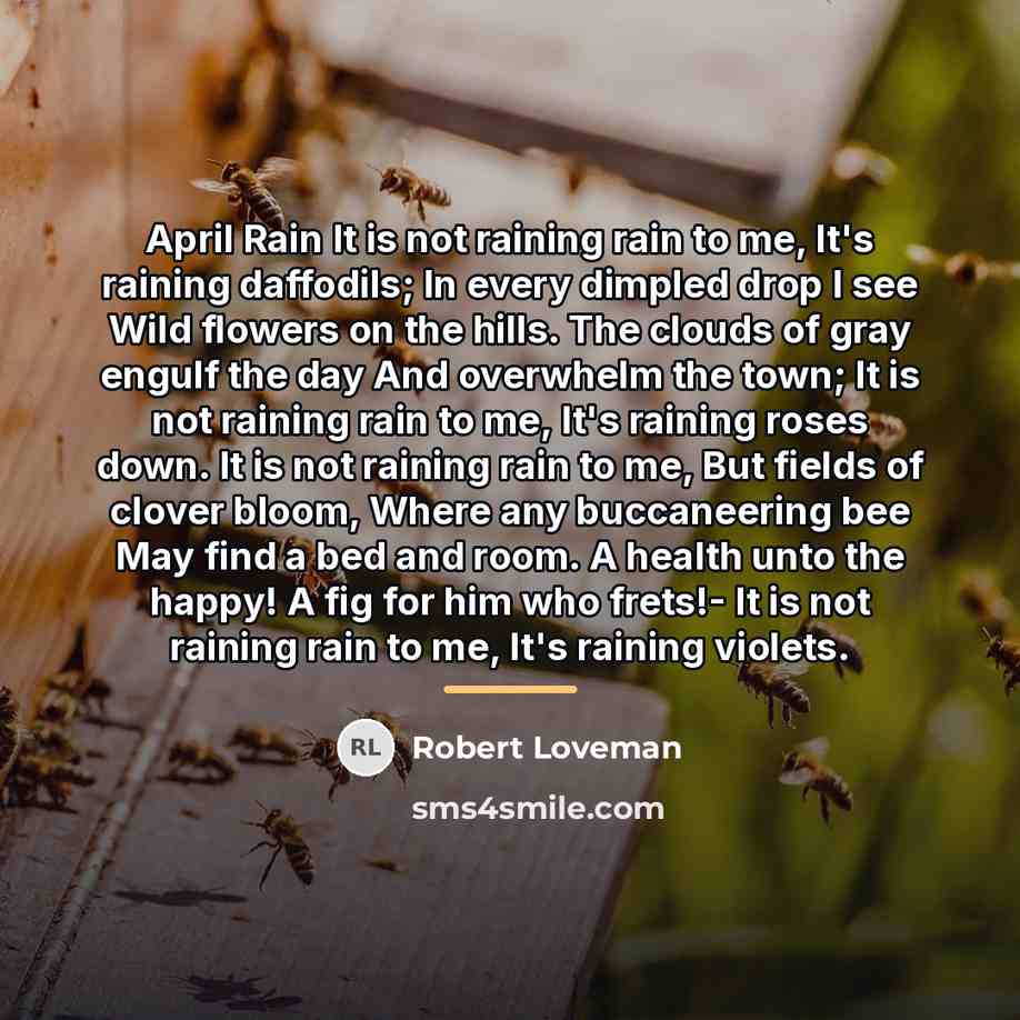 “April Rain It is not raining rain to me, It's…” quote by Robert Loveman