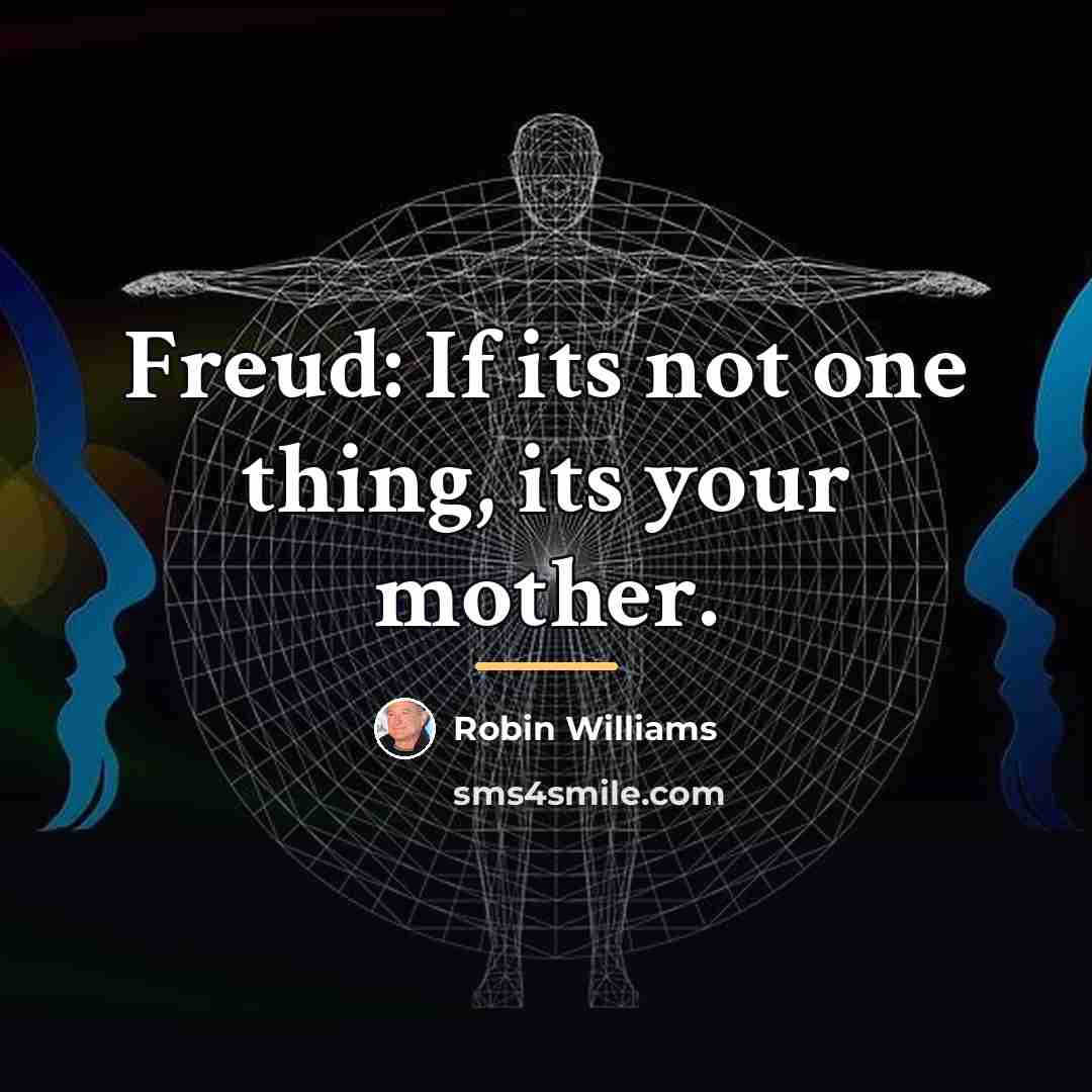 “Freud: If its not one thing, its your mother.…” quote by Robin Williams