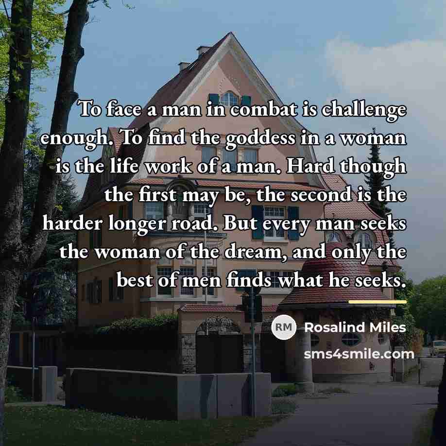 “To face a man in combat is challenge enough. To…” quote by Rosalind Miles