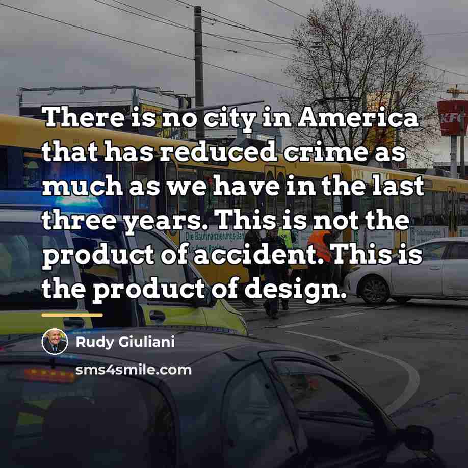 “There is no city in America that has reduced crime…” quote by Rudy Giuliani