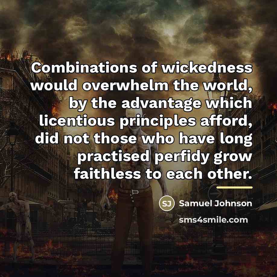 “Combinations of wickedness would overwhelm the world, by the advantage…” quote by Samuel Johnson
