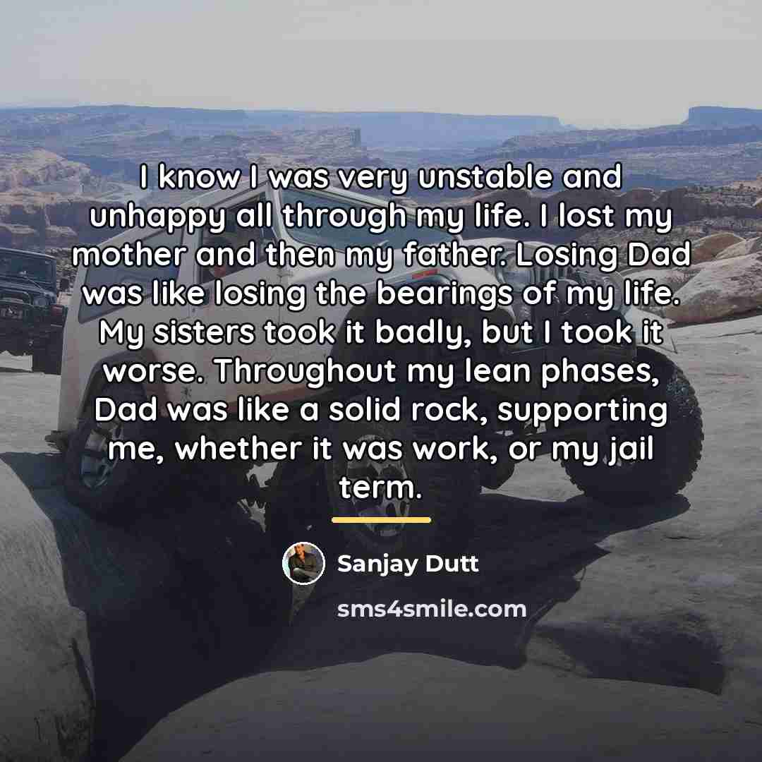 “I know I was very unstable and unhappy all through…” quote by Sanjay Dutt