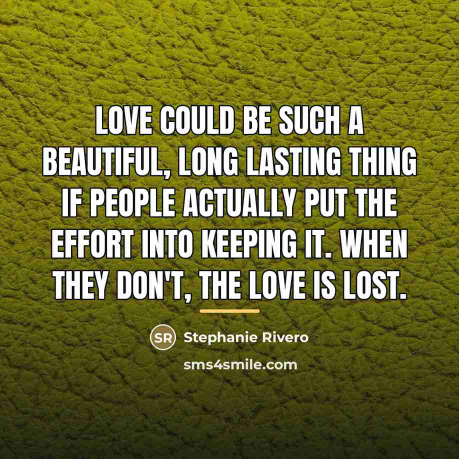 “Love could be such a beautiful, long lasting thing if…” quote by Stephanie Rivero