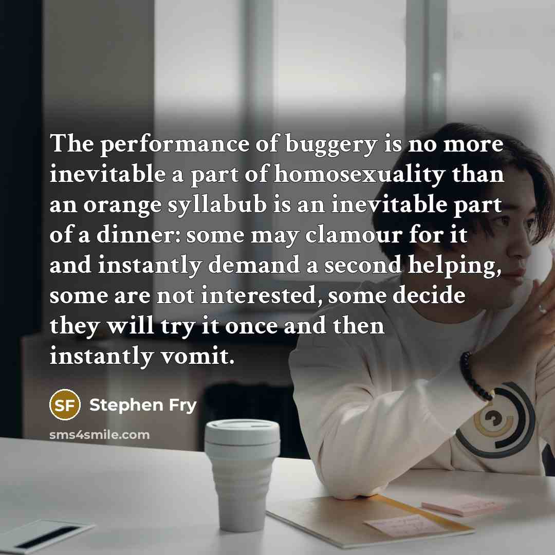 “The performance of buggery is no more inevitable a part…” quote by Stephen Fry