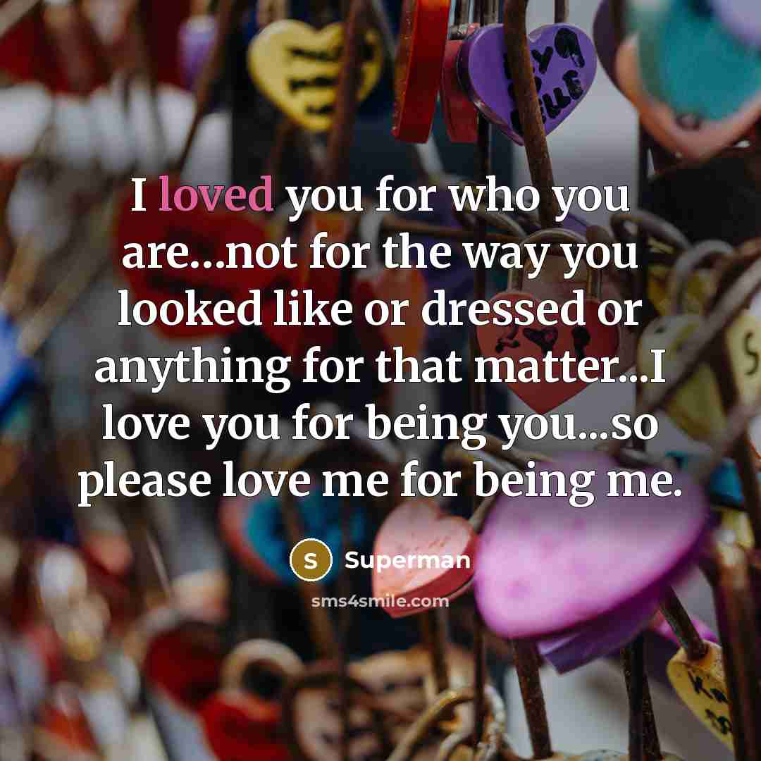 “I loved you for who you are....not for the way…” quote by Superman