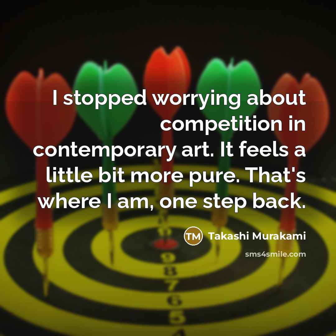 “I stopped worrying about competition in contemporary art. It feels…” quote by Takashi Murakami
