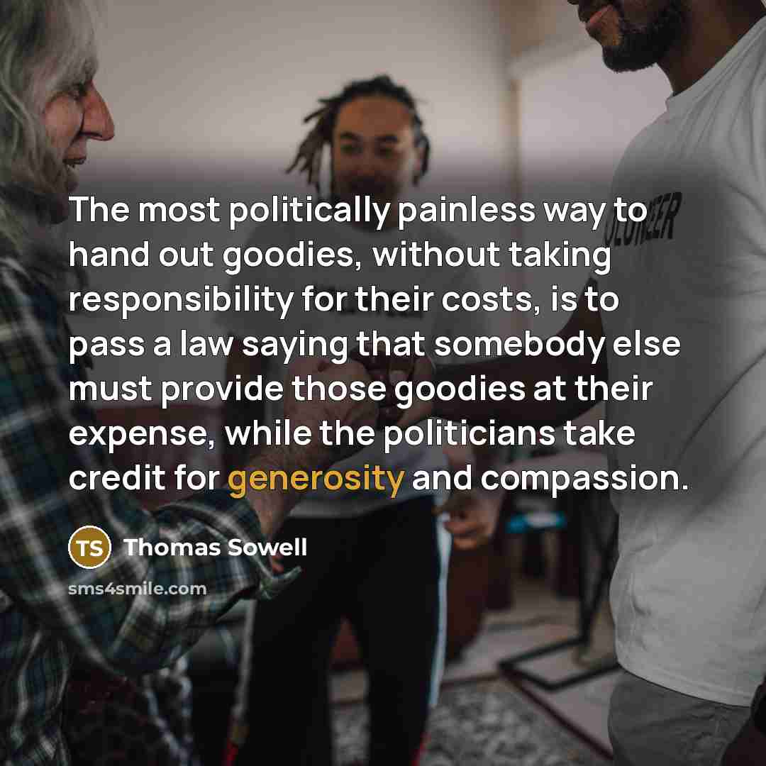 “The most politically painless way to hand out goodies, without…” quote by Thomas Sowell